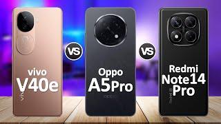 Oppo A5 Pro VS Redmi Note 14 Pro VS Vivo V40e