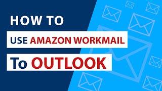 How to Use Amazon WorkMail in Outlook I Save Amazon AWS WorkMail Email to Outlook