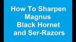 Sharpening Magnus Black Hornet and Ser-Razors