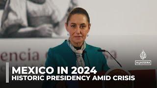 Mexico in 2024: Historic presidency amid crisis