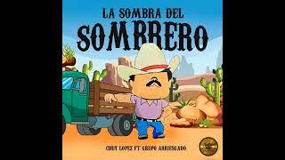 La Sombra del Sombrero Ft @grupoarriesgadotv4324