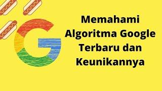 Memahami Update Algoritma Google Terbaru bagi Pengelola Website dan Blog