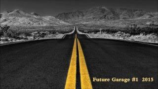 Future Garage Mix #1 - 2015