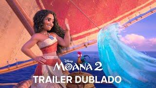 Moana 2 | Trailer Oficial Dublado