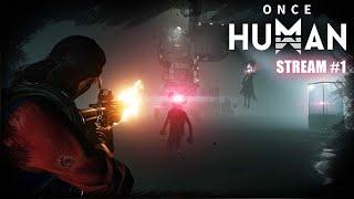 Once Human stream: Второй шанс #PCgaming