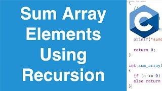 Sum Array Elements Using Recursion | C Programming Example