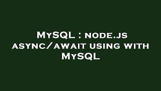 MySQL : node.js async/await using with MySQL