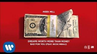 Meek Mill - Bad For You Feat. Nicki Minaj