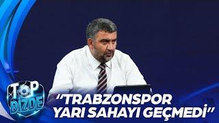 Ümit Özat, Trabzonspor ve Beşiktaş'ın Hatalarını Sıraladı | Top Bizde