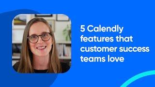 How to use Calendly for Customer Success Scheduling: Top 5 Features