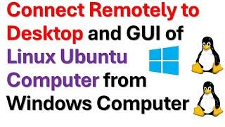 How to Remotely Access and Connect to Desktop and GUI of Linux Ubuntu Computer from Windows Computer