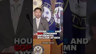 House GOP and Dems condemn antisemitic Boulder attack; Dems don't say suspect is an illegal migrant