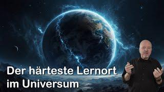 Der härteste Lernort im Universum