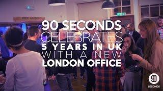 90 Seconds UK Celebrates New London Office