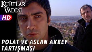 Polat ve Aslan Akbey Tartışması - Kurtlar Vadisi