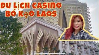 Kiên Tủi Vlog | Cùng Con Gái Thăm Quan Du Lịch Casino Bó Kẹo Lào