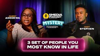 3 SET OF PEOPLE YOU MOST KNOW IN LIFE || ADEDIEWA ON SMEDIA PODCAST (MYSTERY)