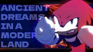 ANCIENT DREAMS IN A MODERN LAND AMV (Knuckles The Echidna) • AUBIE X