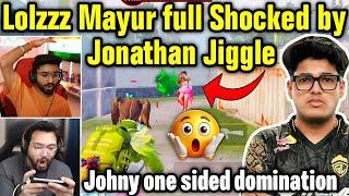 Lolzzz Mayur full shocked by Jonathan Jiggle  Jonathan one sided domination 