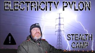 DANGEROUS STEALTH CAMPING UNDER AN ELECTRICITY PYLON!!