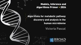 MIA: V. Pascal, Algorithms for metabolic pathway discovery in human microbiome; Primer: M. Medema