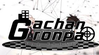 Gachanronpa | Final Frontal | Intro