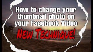 How to Change the Thumbnail Photo on Facebook Video - New/Updated April 5 2021