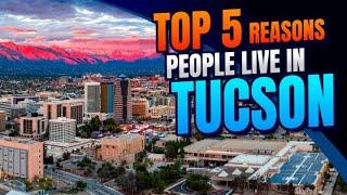 5 Reasons Why People Live in Tucson Arizona in 2024