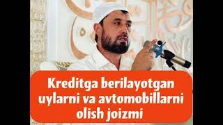 Kreditga UY yoki Avtomobillarni olish joizmi. Abror Muxtor Ali