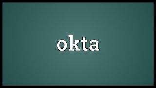 Okta Meaning