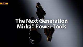 Welcome to the Next Generation Mirka® Power Tools