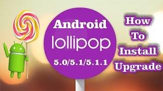  How to Install / Upgrade ANDROID LOLLIPOP (5.0 - 5.1 - 5.1.1) (Safe Easy Simple) **EDITED**