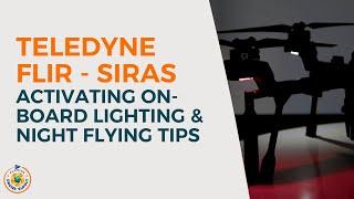 Teledyne FLIR SIRAS - How to activate lighting & night flying tips - Florida Drone Supply