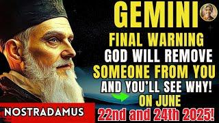 GEMINI – FINAL WARNING! GOD WILL TAKE YOU OFF FROM SOMEONE FOR AN UNBELIEVABLE REASON ON JUNE 22 AND