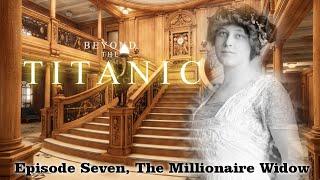 Beyond The Titanic. Ep7. The Millionaire Widow. Madeleine Astor