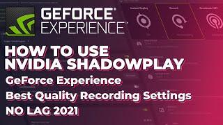 How to use Nvidia ShadowPlay for the Best Quality Recording Settings NO LAG 2021