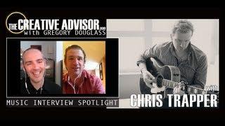 Chris Trapper Music Interview Spotlight-The Creative Advisor with Gregory Douglass