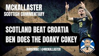 Ben's Doaky Cokey. Scotland 1 v 0 Croatia. McKallaster Scottish Commentary on Doak and McGinn's Goal