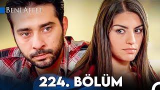 Beni Affet 224. Bölüm