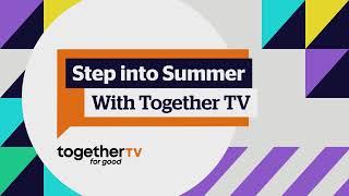 Experience Something New With Together TV This Summer!