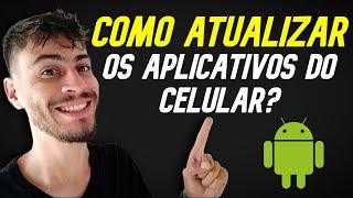 Como ATUALIZAR os APLICATIVOS do CELULAR? Fácil e Rápido!