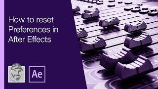 How to reset Preferences in After Effects