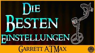 Sondeln 2018  Die besten Garrett ATMAX Einstellungen und wie man den Bodenabgleich macht