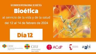 VII CONGRESO NACIONAL DE BIOÉTICA. Bioética al servicio de la vida y de la salud (Día 12 de febrero)