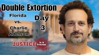 Double Extortion: Florida vs. Charlie Adelson - Day 3 - Part 2