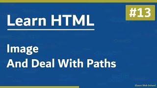 Learn HTML In Arabic 2021 - #13 - Image And Deal With Paths