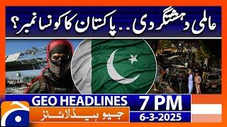 𝐆𝐥𝐨𝐛𝐚𝐥 𝐭𝐞𝐫𝐫𝐨𝐫𝐢𝐬𝐦 𝐚𝐧𝐝 𝐏𝐚𝐤𝐢𝐬𝐭𝐚𝐧..!! -  Geo News Headlines 7 PM (6th March 2025)