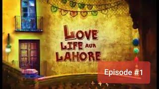 Love Life aur Lahore - Episode 1 | Original soundtrack