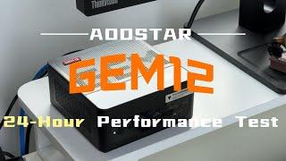 【24 hours】Thermal Performance of AOOSTAR GEM12 AMD R7 8845HS Performance Test