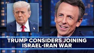 Trump Considers Joining Israel-Iran War